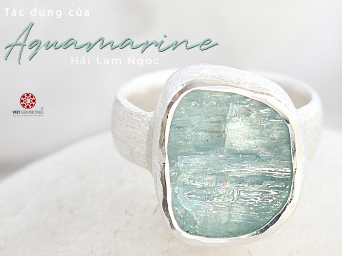 Aquamarine Tác dụng của Ngọc Hải lam (Aquamarine) và những lưu ý